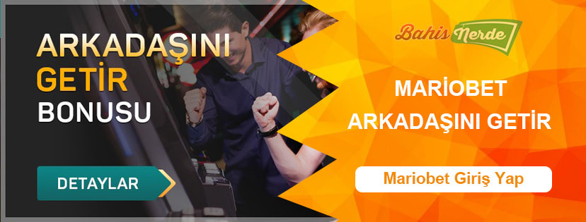 Mariobet Arkadaşını Getir Bonusu