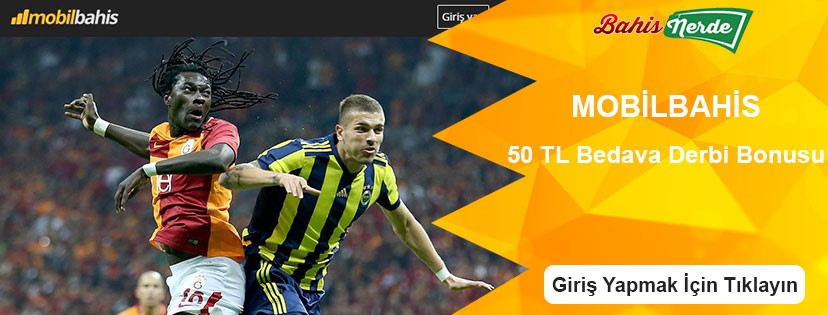 Mobilbahis Fenerbahçe Galatasaray 50 TL Derbi Bonusu